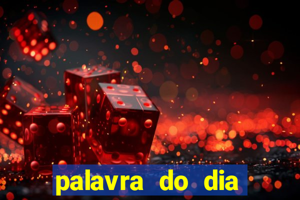 palavra do dia jogo contexto